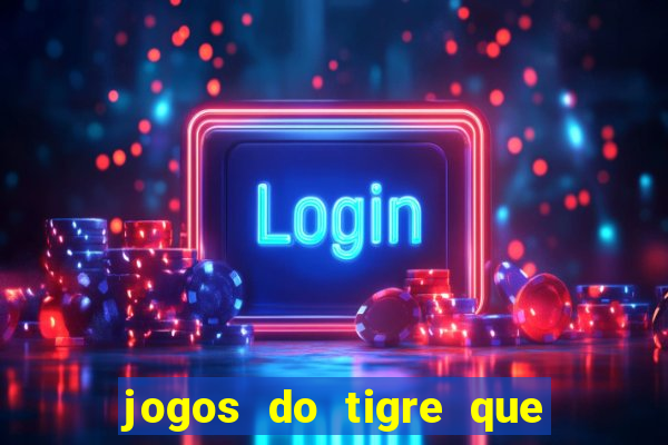 jogos do tigre que dao bonus no cadastro